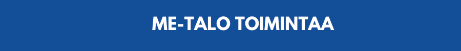 ME-TALO TOIMINTAA