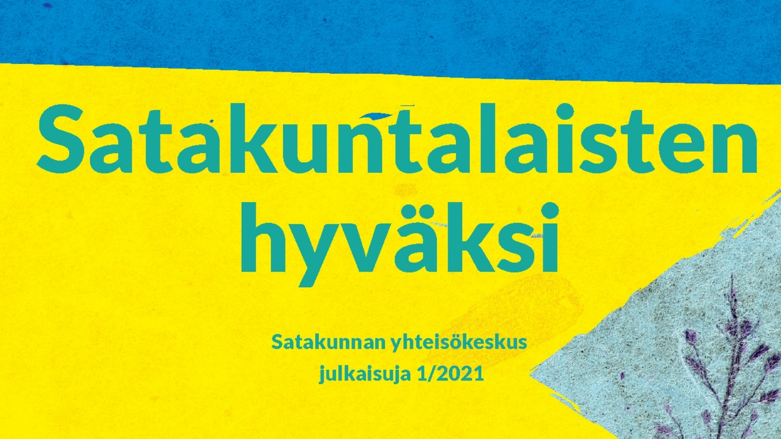 Satakuntalaisten hyväksy Satakunnan yhteisökeskus julkaisuja 1/2021